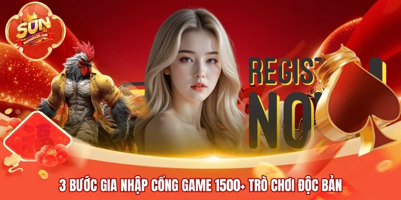 3 Bước gia nhập cổng game 1500+ trò chơi độc bản