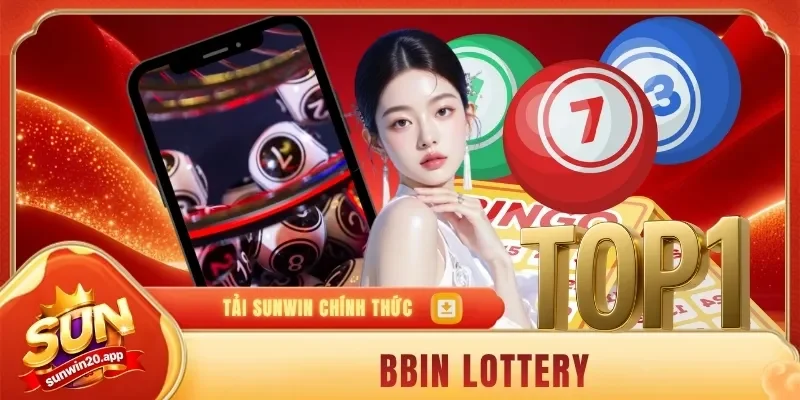 BBin Lottery | Trải Nghiệm Cá Cược Lô Đề Kèm Ưu Đãi Cực Khủng