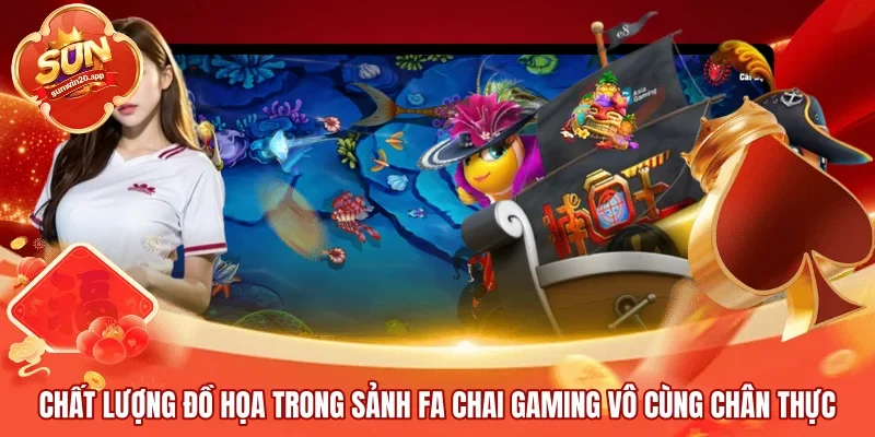Chất lượng đồ họa trong sảnh FA CHAI Gaming vô cùng chân thực