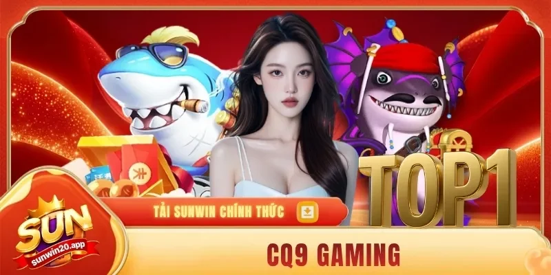 CQ9 Gaming - Lựa Chọn Giải Trí Săn Thưởng Độc Đáo