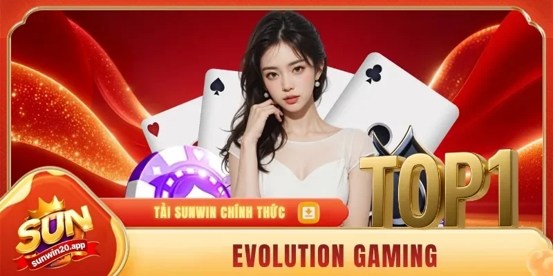 Evolution Gaming | Sòng Bạc Trực Tuyến Được Yêu Thích