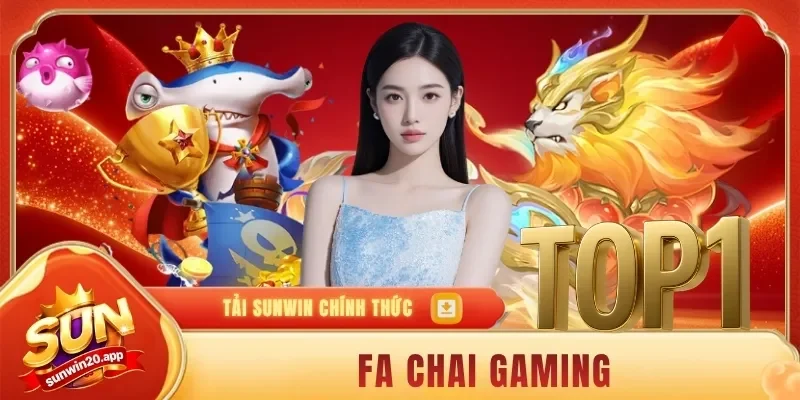 FA CHAI Gaming - Sảnh Game Giải Trí Quy Tụ Nhiều Siêu Phẩm