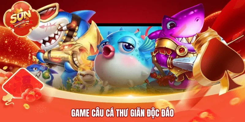 Game Câu Cá Thư Giãn độc đáo