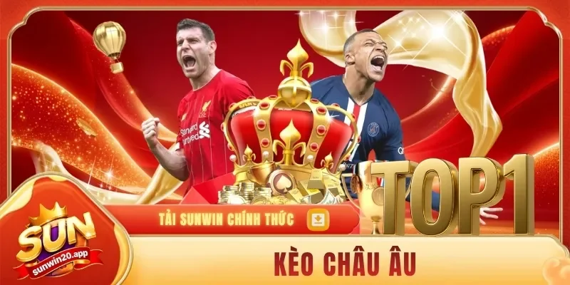 Kèo Châu Âu SUNWIN - Hướng Dẫn Đọc Tỷ Lệ Và Chọn Cửa