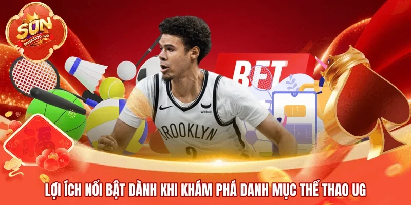Lợi ích nổi bật dành khi khám phá danh mục thể thao UG