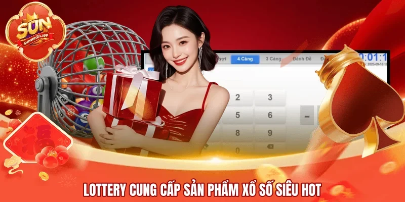 Lottery cung cấp sản phẩm xổ số siêu hot