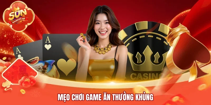 Mẹo chơi game ăn thưởng khủng