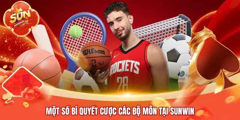 Một số bí quyết cược các bộ môn tại SUNWIN
