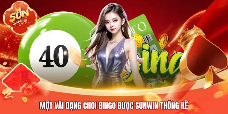 Một vài dạng chơi Bingo được SUNWIN thống kê