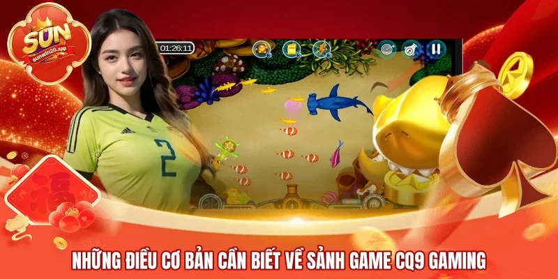 Những điều cơ bản cần biết về sảnh game CQ9 Gaming