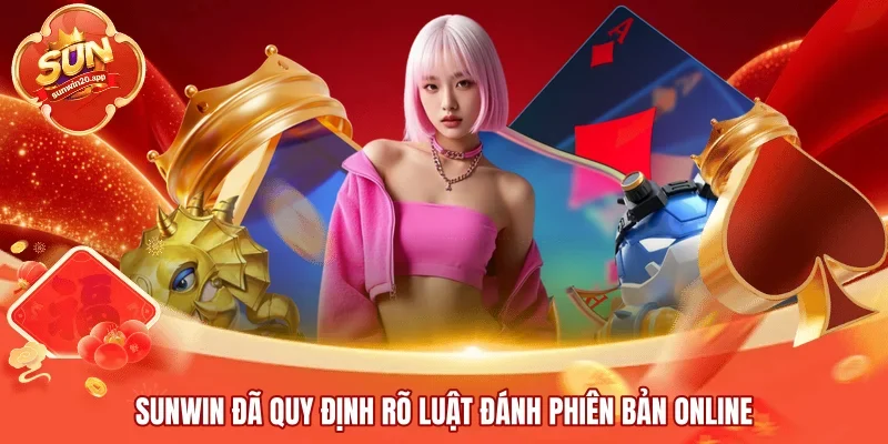 SUNWIN đã quy định rõ luật đánh phiên bản online