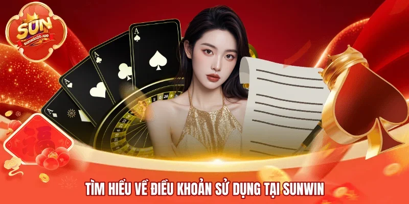 Tìm hiểu về điều khoản sử dụng tại SUNWIN