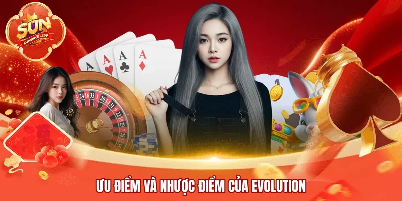 Ưu điểm và nhược điểm của Evolution